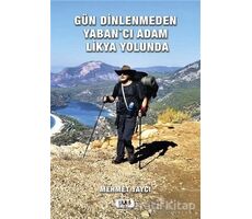 Gün Dinlenmeden Yabancı Adam Likya Yolunda - Mehmet Yaycı - Tilki Kitap
