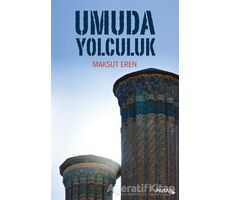 Umuda Yolculuk - Maksut Eren - P Kitap Yayıncılık