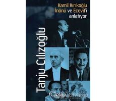 Kamil Kırıkoğlu İnönü ve Eceviti Anlatıyor - Tanju Cılızoğlu - Tarihçi Kitabevi
