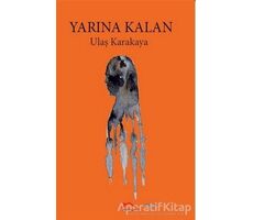 Yarına Kalan - Ulaş Karakaya - Kırmızı Çatı Yayınları