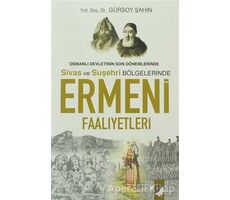Osmanlı Devletinin Son Dönemlerinde Sivas ve Suşehri Bölgelerinde Ermeni Faaliyetleri