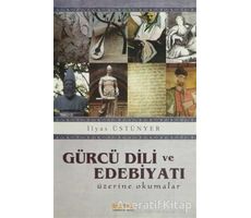 Gürcü Dili ve Edebiyatı Üzerine Okumalar - İlyas Üstünyer - Kaknüs Yayınları