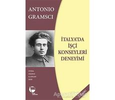 İtalyada İşçi Konseyleri Deneyimi - Antonio Gramsci - Belge Yayınları