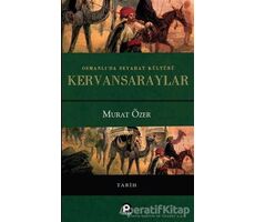 Osmanlıda Seyahat Kültürü Kervansaraylar - Murat Özer - Pınar Yayınları