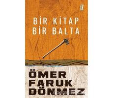 Bir Kitap Bir Balta - Ömer Faruk Dönmez - İz Yayıncılık