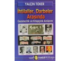 İhtilaller, Darbeler Arasında - Yalçın Toker - Toker Yayınları