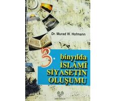 3. Binyılda İslami Siyasetin Oluşumu - Murad Wilfried Hofmann - Çağrı Yayınları