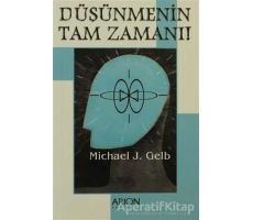 Düşünmenin Tam Zamanı - Michael J. Gelb - Arion Yayınevi