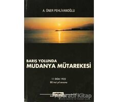 Barış Yolunda Mudanya Mütarekesi - A. Öner Pehlivanoğlu - Kastaş Yayınları