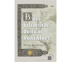 Batı Biliminde Dönüm Noktaları - Peter Whitfield - Küre Yayınları