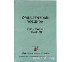 Ömer Seyfeddin Yolunda - Kolektif - Türk Edebiyatı Vakfı Yayınları