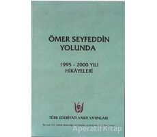 Ömer Seyfeddin Yolunda - Kolektif - Türk Edebiyatı Vakfı Yayınları