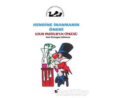 Kendine İnanmanın Önemi - Louis Pasteurun Öyküsü - Ann Donegan Johnson - Öteki Yayınevi