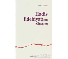 Hadis Edebiyatının Oluşumu - Ömer Özpınar - Ankara Okulu Yayınları