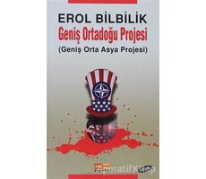 Geniş Ortadoğu Projesi - Erol Bilbilik - Asya Şafak Yayınları