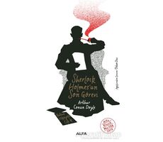 Sherlock Holmesun Son Görevi - Bütün Hikayeler Cilt 4 - Sir Arthur Conan Doyle - Alfa Yayınları