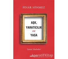 Aşk Yaratıcılık ve Yasa - Pınar Sönmez - Alfa Yayınları