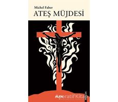 Ateş Müjdesi - Michel Faber - Alfa Yayınları