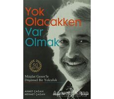 Yok Olacakken Var Olmak - Ahmet Çağan - Alfa Yayınları