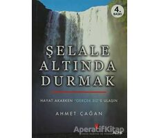 Şelale Altında Durmak - Ahmet Çağan - Alfa Yayınları