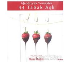 Afrodizyak Yemekler - 44 Tabak Aşk - Elif Edes Tapan - Alfa Yayınları