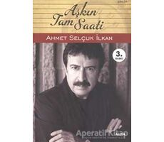 Aşkın Tam Saati - Ahmet Selçuk İlkan - Alfa Yayınları