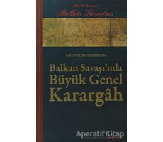 Balkan Savaşı’nda Büyük Genel Karargah - Sait Pertev Demirhan - Alfa Yayınları