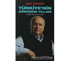 Türkiye’nin Dönüşüm Yılları - Işın Çelebi - Alfa Yayınları