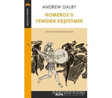 Homerosu Yeniden Keşfetmek - Andrew Dalby - Alfa Yayınları