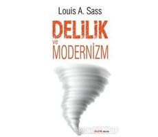 Delilik ve Modernizm - Louis A. Sass - Alfa Yayınları