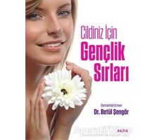 Cildiniz İçin Gençlik Sırları - Betül Şengör - Alfa Yayınları