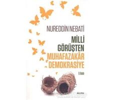 Milli Görüşten Muhafazakar Demokrasiye - Nureddin Nebati - Alfa Yayınları
