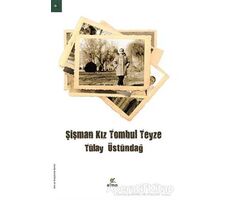 Şişman Kız Tombul Teyze - Tülay Üstündağ - ELMA Yayınevi