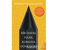 Bir Hayal Nasıl Romana Dönüşür? - Zümrüt Bıyıklıoğlu - Destek Yayınları