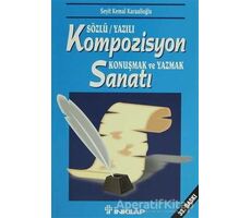 Sözlü/Yazılı Kompozisyon Konuşmak ve Yazmak Sanatı - Seyit Kemal Karaalioğlu - İnkılap Kitabevi