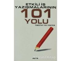 Etkili İş Yazışmalarının 101 Yolu - Timothy RV Foster - Alfa Yayınları