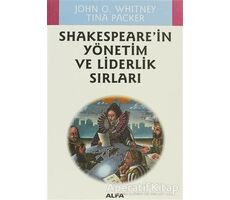 Shakespeare’in Yönetim ve Liderlik Sırları - John O. Whitney - Alfa Yayınları