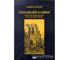 Yeniçerilerin Kahiresi Abdurrahman Kethüda Zamanında Bir Osmanlı Kentinin Yükselişi