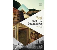 Belki de Üzülmeliyiz - Ahmet Murat - Profil Kitap