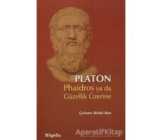 Phaidros ya da Güzellik Üzerine - Platon (Eflatun) - BilgeSu Yayıncılık