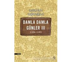 Damla Damla Günler 3 - 1984-1989 - Adalet Ağaoğlu - Everest Yayınları