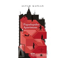 Papadopulos Apartmanı - M. Altar Kaplan - Alfa Yayınları
