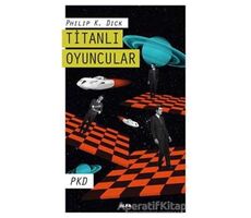 Titanlı Oyuncular - Philip K. Dick - Alfa Yayınları