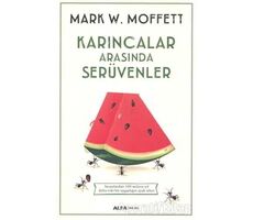 Karıncalar Arasında Serüvenler - Mark W. Moffett - Alfa Yayınları