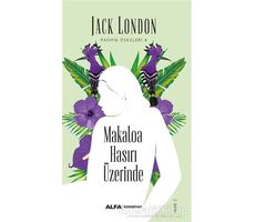 Makaloa Hasırı Üzerinde - Jack London - Alfa Yayınları