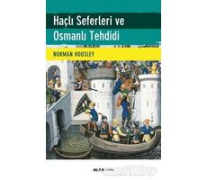 Haçlı Seferleri ve Osmanlı Tehdidi - Norman Housley - Alfa Yayınları