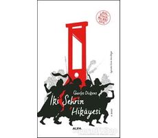 İki Şehrin Hikayesi - Charles Dickens - Alfa Yayınları