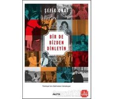 Bir De Bizden Dinleyin - Şefik Onat - Alfa Yayınları