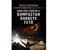 Asker Sivil İlişkileri ve Kumpastan Darbeye FETÖ - Yalçın Akdoğan - Alfa Yayınları