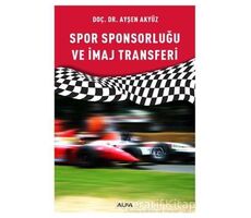 Spor Sponsorluğu ve İmaj Transferi - Ayşen Akyüz - Alfa Yayınları